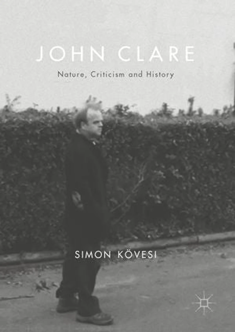John Clare: Nature, Criticism And History