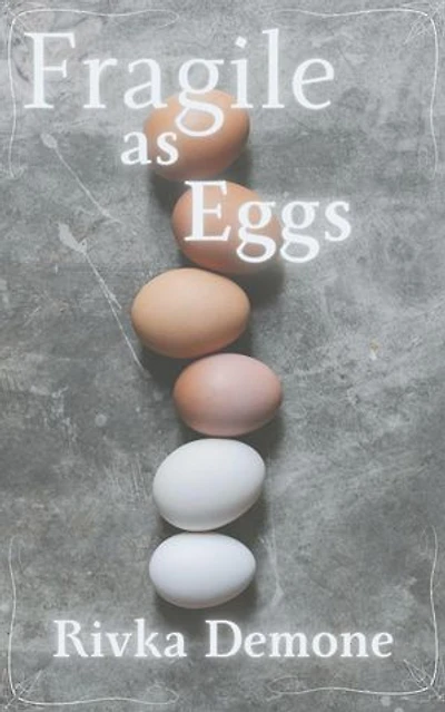 Fragile as Eggs