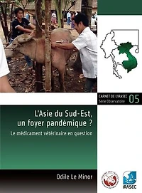 L’Asie du Sud-Est, un foyer pandémique ?: Le médicament vétérinaire en question
