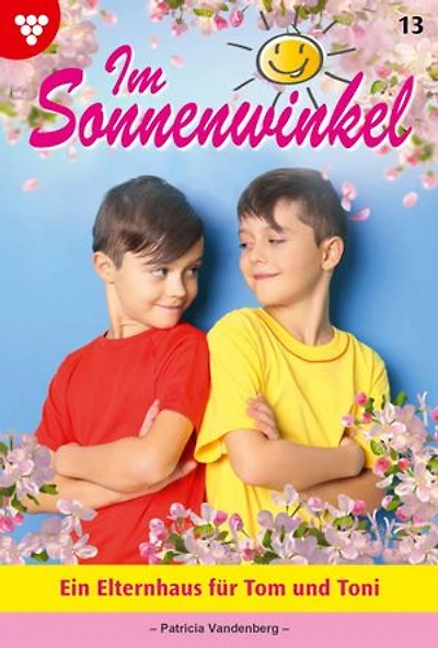 Ein Elternhaus für Tom und Toni: Im Sonnenwinkel 13 – Familienroman