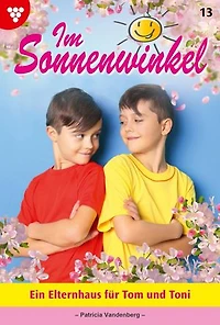 Ein Elternhaus für Tom und Toni: Im Sonnenwinkel 13 – Familienroman