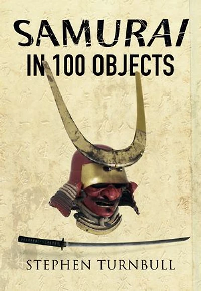 the Samurai 100 Objects: Fascinating World of as Seen Through Arms and Armour, Places Images