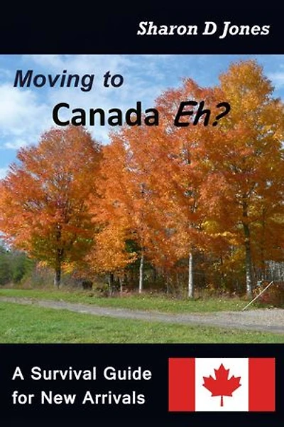 Moving to Canada Eh? The Survival Guide for New Arrivals