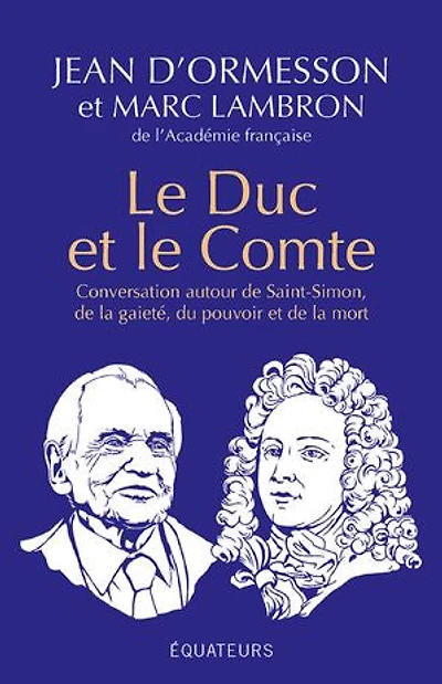 le Duc et Comte : Conversation autour de Saint-Simon, la gaieté, du pouvoir mort