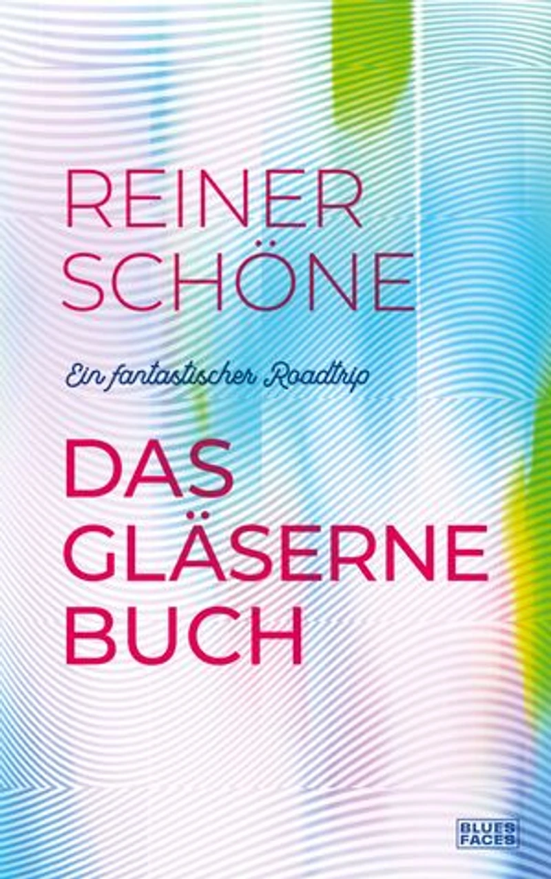 Das gläserne Buch: Ein fantastischer Roadtrip