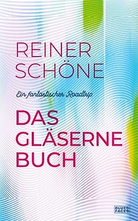 Das gläserne Buch: Ein fantastischer Roadtrip