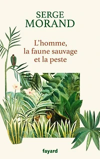 L'homme, la faune sauvage et peste : colère d'un écologue de combat: combat