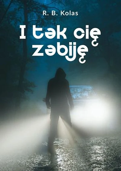 I tak cię zabiję