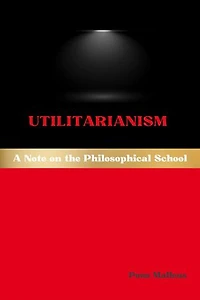 Utilitarianism: A Note on the Philosophical School