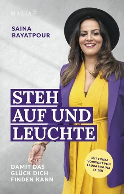 Steh auf und leuchte - Damit das Glück dich finden kann: Eine inspirierende Reise voller Herausforderungen zu innerer Stärke und strahlender Selbstliebe - Saina Bayatpours Lebensgeschichte der Heilung und inneren Transformation