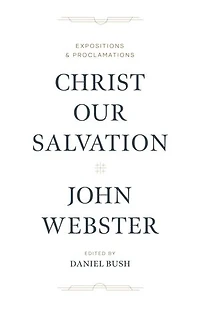 Christ Our Salvation: Expositions and Proclamations