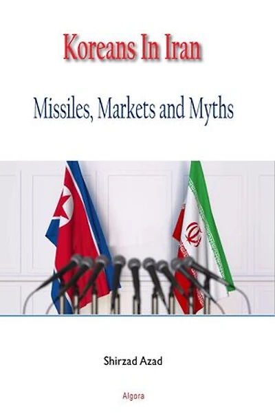 Koreans In Iran: Missiles, Markets and Myths