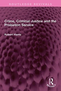 Crime, Criminal Justice and the Probation Service