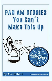 PAN AM STORIES: You Can't Make This Up