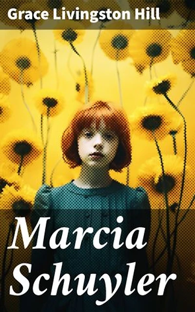 Marcia Schuyler: A Tale of Love, Faith, and Redemption in a 19th Century Christian Community