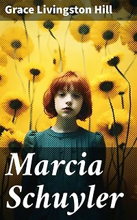 Marcia Schuyler: A Tale of Love, Faith, and Redemption in a 19th Century Christian Community