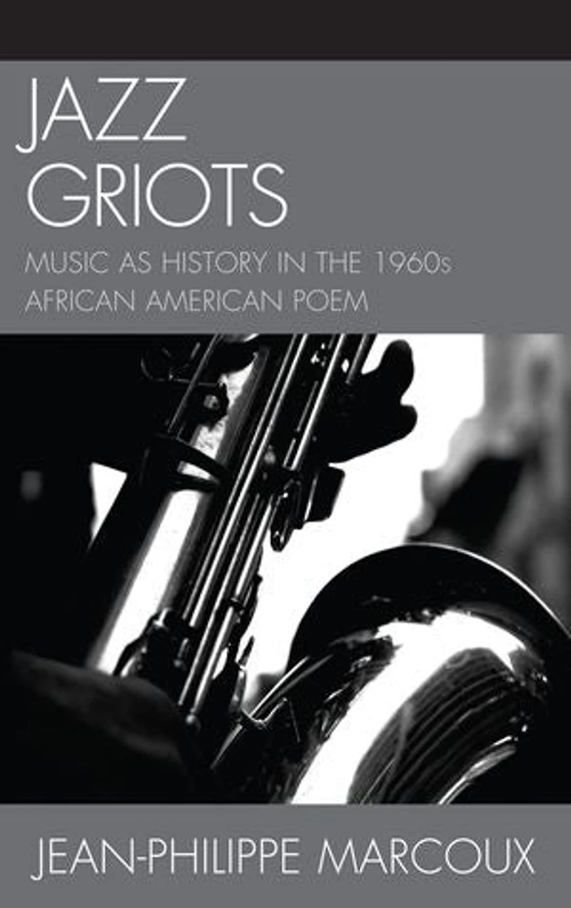 Jazz Griots: Music as History the 1960s African American Poem