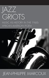Jazz Griots: Music as History the 1960s African American Poem