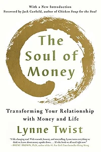 the Soul of Money: Reclaiming Wealth Our Inner Resources