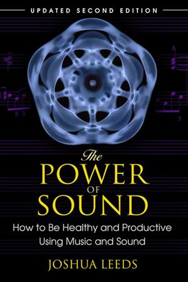The Power of Sound: How to Be Healthy and Productive Using Music Sound