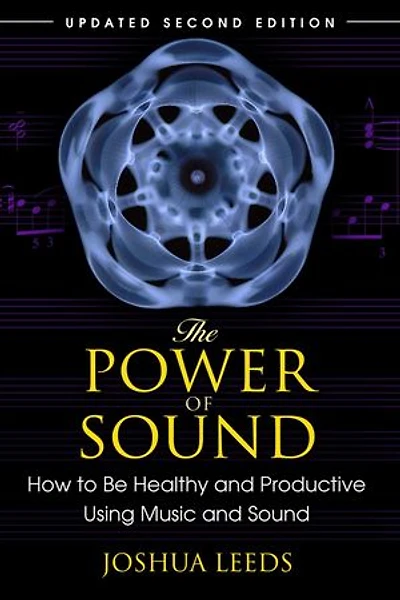 The Power of Sound: How to Be Healthy and Productive Using Music Sound