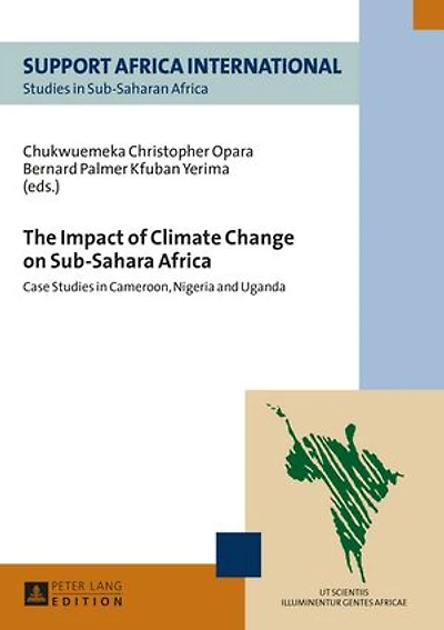 The Impact of Climate Change on Sub-Sahara Africa: Case Studies Cameroon, Nigeria and Uganda