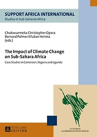 The Impact of Climate Change on Sub-Sahara Africa: Case Studies Cameroon, Nigeria and Uganda
