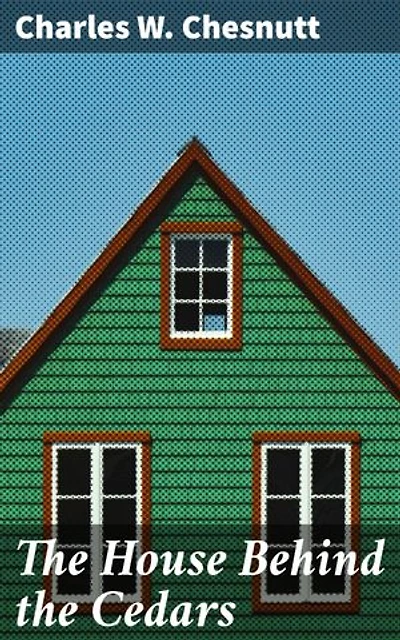 The House Behind the Cedars: Enriched edition. Exploring Identity and Race in Post-Civil War America