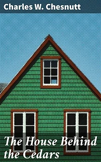 The House Behind the Cedars: Enriched edition. Exploring Identity and Race in Post-Civil War America