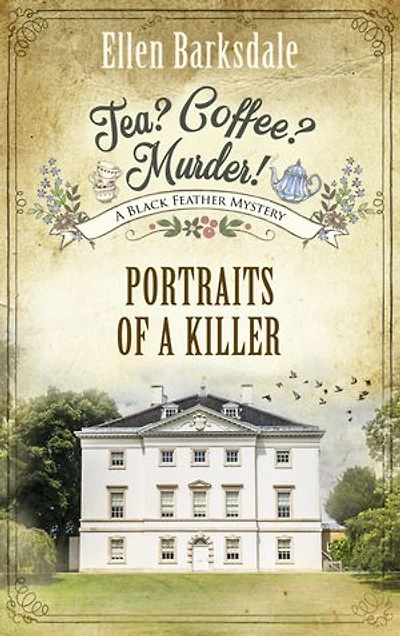 Tea? Coffee? Murder! – Portraits of a Killer: A Black Feather Mystery