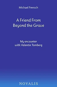 A Friend from Beyond the Grave: My encounter with Valentin Tomberg