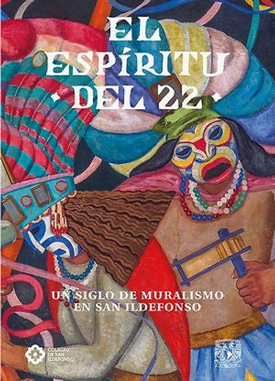 El espíritu del 22. Un siglo de muralismo en San Ildefonso