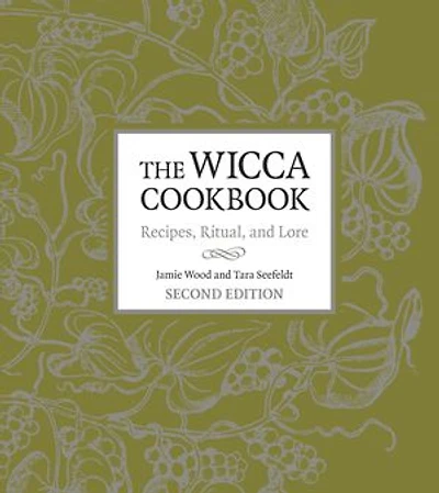 The Wicca Cookbook, Second Edition: Recipes, Ritual, And Lore