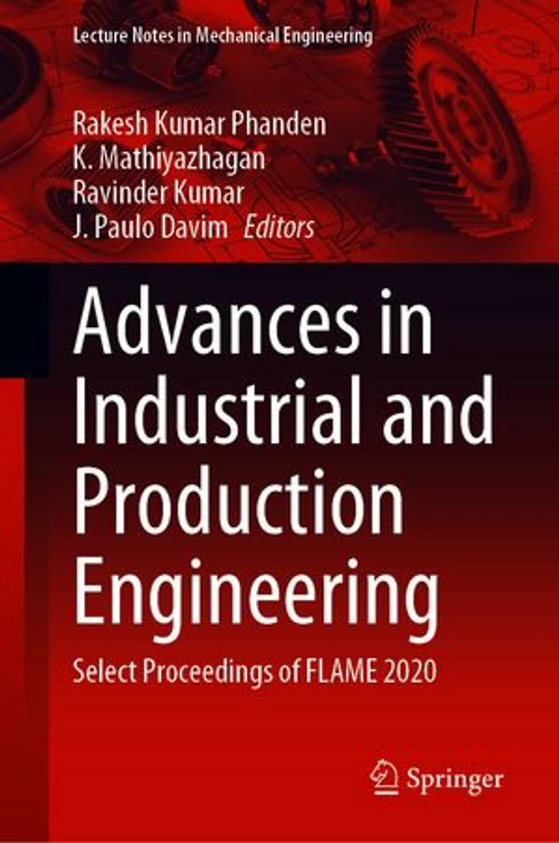 Advances Industrial and Production Engineering: Select Proceedings of FLAME 2020