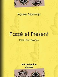 Passé et Présent: Récits de voyages