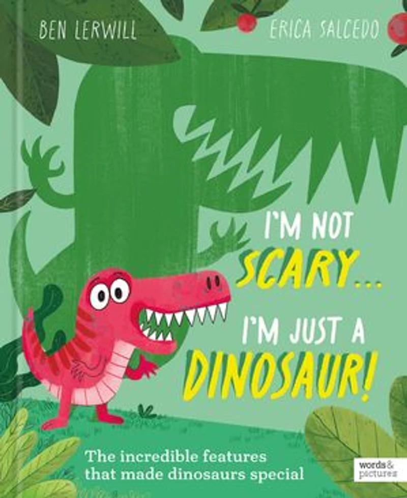 I'm Not Scary . Just a Dinosaur
