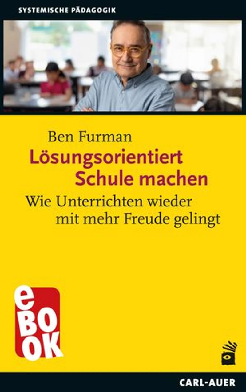 Lösungsorientiert Schule machen: Wie Unterrichten wieder mit mehr Freude gelingt