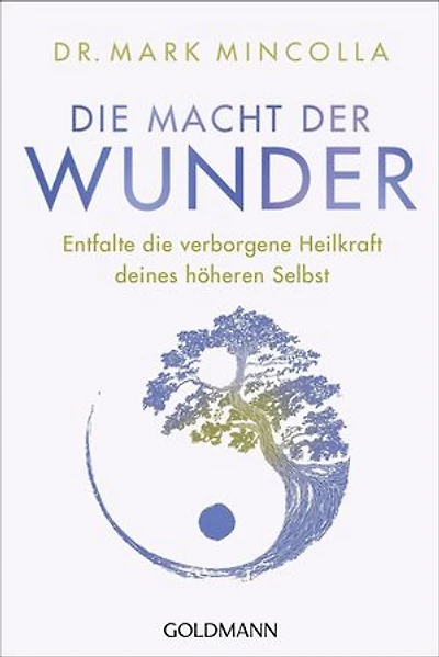 Die Macht der Wunder: Entfalte die verborgene Heilkraft deines höheren Selbst