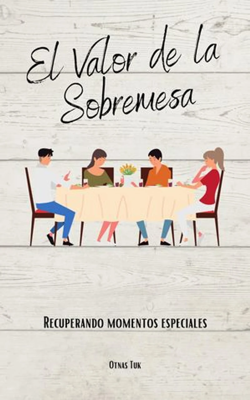 El Valor de la Sobremesa: Family time, #1