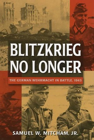 Blitzkrieg No Longer: The German Wehrmacht Battle, 1943