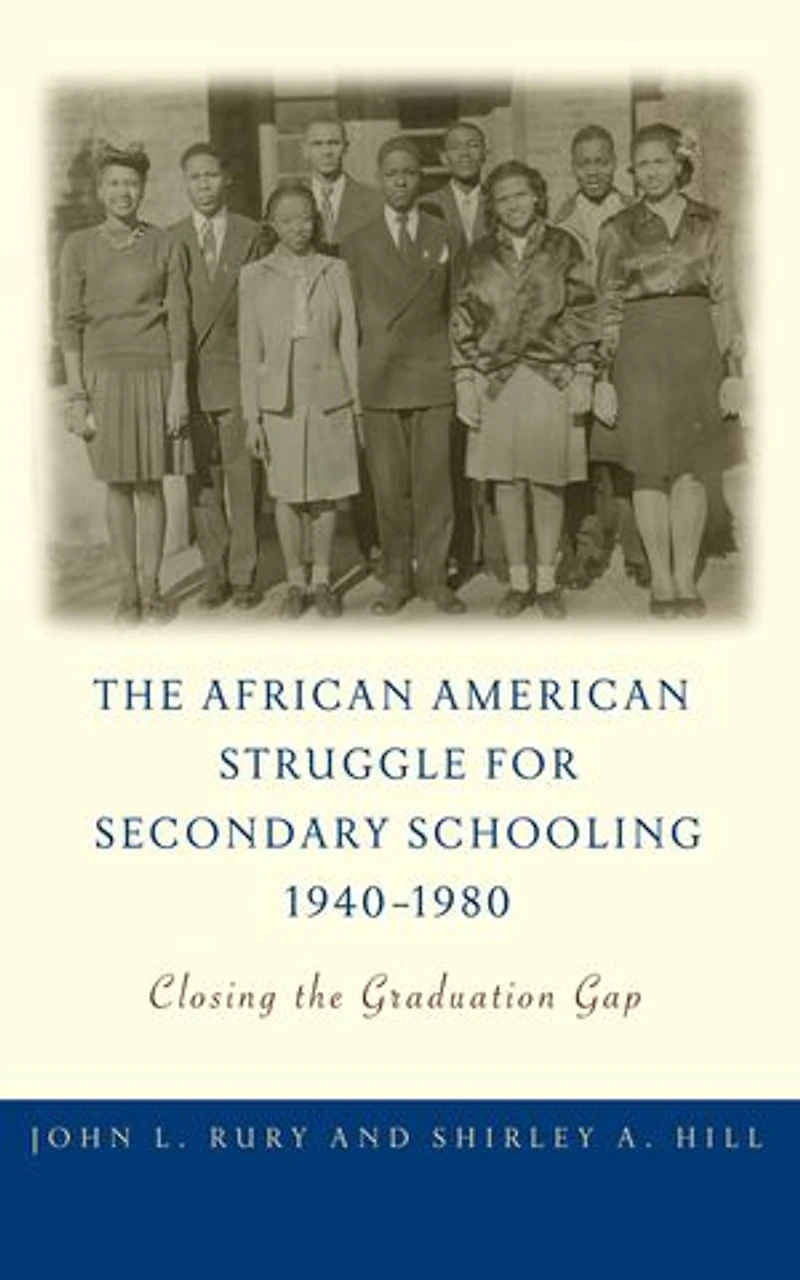 the African American Struggle for Secondary Schooling, 1940-1980: Closing Graduation Gap