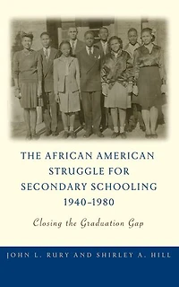 the African American Struggle for Secondary Schooling, 1940-1980: Closing Graduation Gap