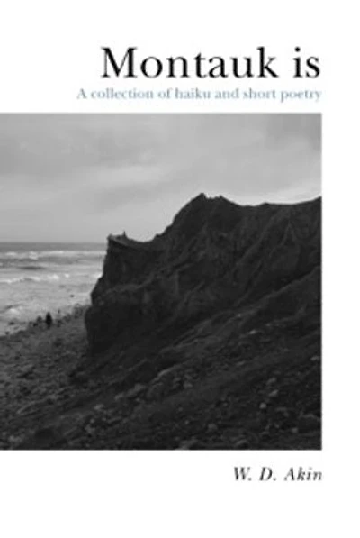Montauk is: A collection of haiku and short poetry
