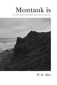 Montauk is: A collection of haiku and short poetry
