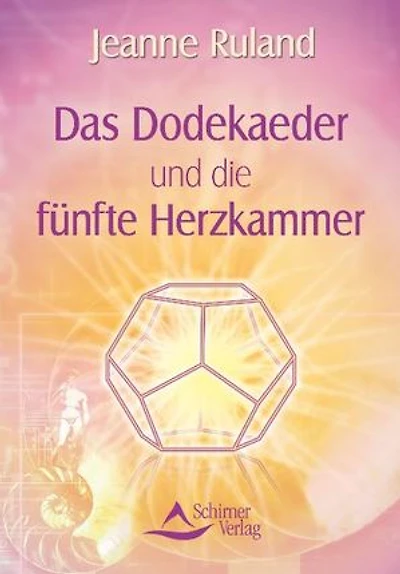Die Heilige Geometrie der platonischen Körper: Grundbausteine Schöpfung entdecken und anwenden