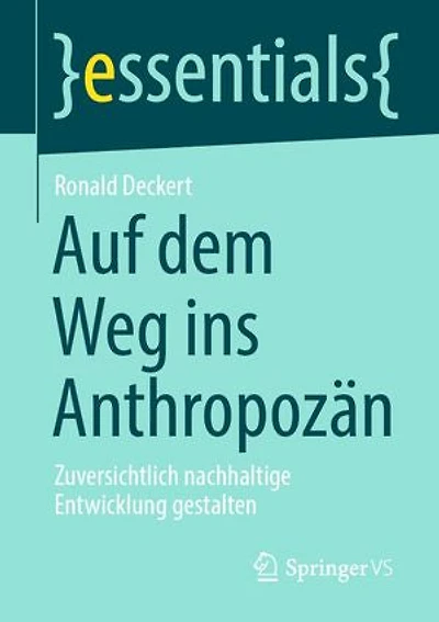 Auf dem Weg ins Anthropozän: Zuversichtlich nachhaltige Entwicklung gestalten