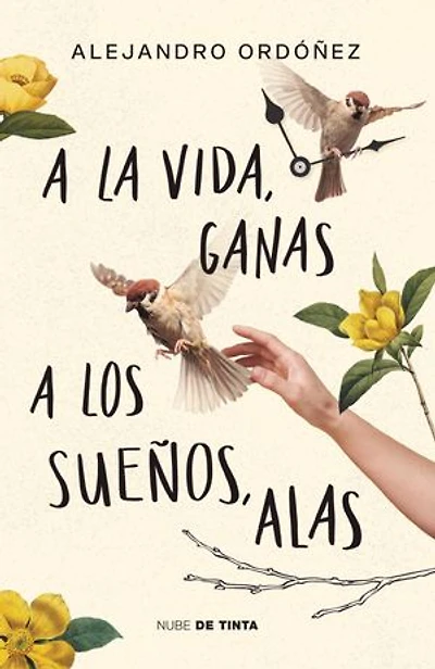 a la vida, ganas; los sueños, alas / Give Hope to Life, and Wings Your Dreams