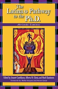 The Latina/o Pathway to the Ph.D.: Abriendo Caminos