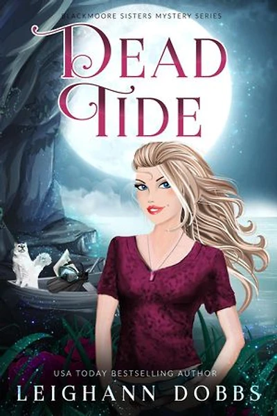 Dead Tide: Blackmoore Sisters Cozy Mystery Series, #3