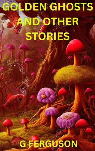 Golden Ghosts And Other Stories